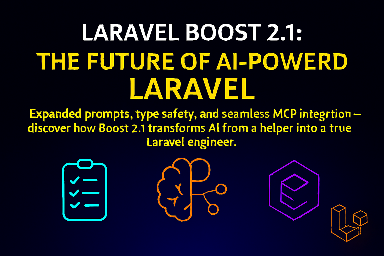 Laravel Boost 2.1: Smarter AI Scaffolding, Deeper Laravel 12.x Integration